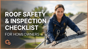 Roof Safety & Inspection Checklist for Homeowners